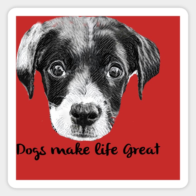 Dogs Make Life Great Sticker by MonarchGraphics